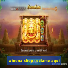 winona shop reclame aqui